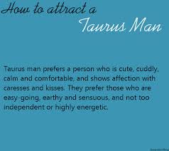 Zodiac Astrology Taurus Man How To Attract Taurus Man Pisces Woman Taurus Man Sagittarius Man