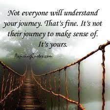Not Everyone Will Understand Your Journey Author Quotes Wisdom Quotes Meaningful Quotes