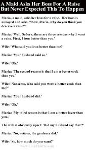 Well, perhaps not all of them. A Maid Asks Her Boss For A Raise But Never Expected This To Happen Funny Jokes Story Lol Funny Quote Funny Quo Joke Stories Funny Joke Quote Short Funny Quotes