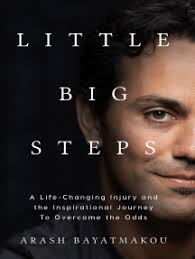 Little Big Steps: A Life-Changing Injury and the Inspirational Journey to  Overcome the Odds by Arash Bayatmakou (Ebook)
