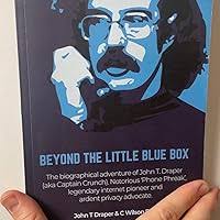 Amazon.com: Beyond The Little Blue Box: The Biographical Adventure of John  T Draper (Aka Captain Crunch). Notorious 'phone Phreak', Legendary Internet  Pioneer and Ardent Privacy Advocate eBook : Draper, John, Fraser, C,