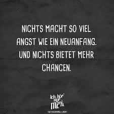 Nichts Macht So Viel Angst Wie Ein Neuanfang Und Nichts Bietet Mehr Chancen Visual Statements Spruche Zitate Neuanfang Zitate Lebensweisheiten Spruche