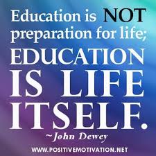 Education Is Not Preparation For Life Education Is Life Itself John Dewey Education Is Not Preparation For Life Education Is Life Itself John Dewey Inspirational Quotes For Students Inspirational School Quotes Education Quotes