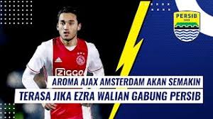 Afc ajax (indonesia)‏ @afcajax_indo 3 июл. Ezra Walian Bergabung Persib Bandung Makin Beraroma Ajax Amsterdam Youtube
