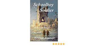 What followed was a massacre from which only he and the boys' eventual founder, greg mallory, survived. Schoolboy Soldier 1914 1918 Memoir Amazon De Armitage Bertram Fremdsprachige Bucher