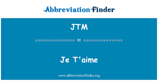 Je t aime in english. Jtm Definition Je T Aime Abbreviation Finder