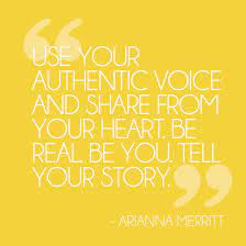 Use Your Authentic Voice And Share From Your Heart Be Real Be You Tell Your Story Inspirational Quotes Love Life Quotes Inspirational Quotes Motivation