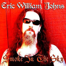 Eric William Johns "Smoke In The Sky" Cd Eric's solo album released in  2014. A+