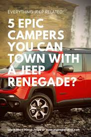 Epic huge kitchen designs 2021 jeep cherokee. 5 Epic Campers You Can Tow With A Jeep Renegade Four Wheel Trends Jeep Renegade Jeep Jeep Renegade Trailhawk