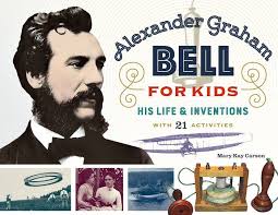 Alexander Graham Bell for Kids: His Life and Inventions, with 21  Activities|eBook