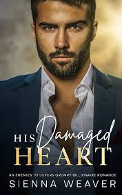 Amazon.com: His Damaged Heart: An Enemies to Lovers, Grumpy Billionaire  Romance: 9798857186824: Weaver, Sienna: Books