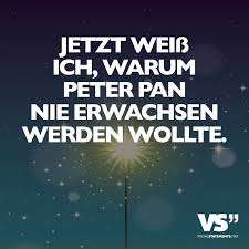Jetzt Weiss Ich Warum Peter Pan Nie Erwachsen Werden Wollte Quotes By Emotions Emotional Quotes Be Yourself Quotes