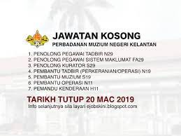 Isi kekosongan kerja kosong kerajaan tanpa kabel di sini sekarang. Jawatan Kosong Perbadanan Muzium Negeri Kelantan Tarikh Tutup 20 Mac 2019