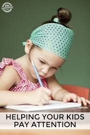 Helping Your Child Pay Attention Kids Activities Blog Kids Education Kids And Parenting