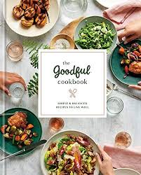 The Goodful Cookbook Simple And Balanced Recipes To Live Https Smile Amazon Com Dp 0593135490 Ref Cm Sw R Pi Dp U X E Cookbook Whole Food Recipes Recipes