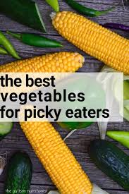 But, when it comes to green veggies like broccoli and spinach, forget it! The Best Vegetables For Picky Eaters Jenny Friedman Nutrition