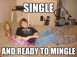 Single And Ready To Mingle Misc Quickmeme