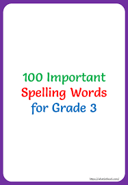 Use our list of 200 third grade spelling words as your plan your 3rd grade spelling activities. Important Spelling Words For 3rd Grade Your Home Teacher