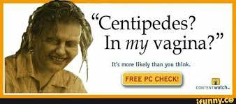 Centipedes In My Vagina It S More Likely Than You Think Free Pc Check M