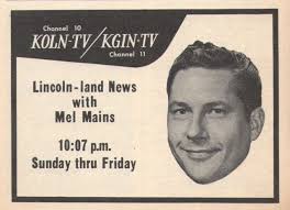 Mel Mains, Lincoln's local answer to Walter Cronkite.