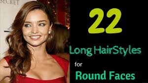 Men with round faces need to spend a bit of time coming up with a hairstyle that will be enjoyable for them while looking good with the shape of their face. 22 Long Hairstyles For Round Faces 2015 Youtube