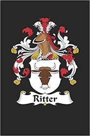 British actor paul ritter died of a brain tumor at the age of 54. Amazon Com Ritter Ritter Coat Of Arms And Family Crest Notebook Journal 6 X 9 100 Pages 9781706699941 Family Ritter Books
