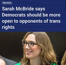 I tried to tell people, Sara McBride is a sellout, and doesn't REALLY  support you if you are a trans person. “We have to create more space in our  tent,” she and