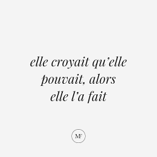 She Believed She Could So She Did ɛl Kʁwajɛ Kɛl Puvɛ Alɔʁ ɛl La Fɛ Don T Worry Gentlemen I Haven T Forgotte French Words Words She Believed She Could