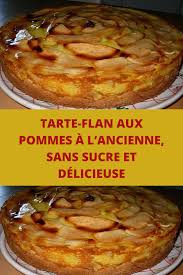 Tarte Flan Aux Pommes A L Ancienne Sans Sucre Et Delicieuse En 2020 Flan Au Pomme Alimentation Flan