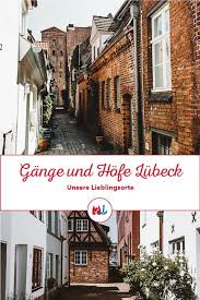 Die Gange Und Hofe In Lubeck Sind Unsere Besonderen Lieblingsplatze Sie Fuhren Direkt Hinein In Die Verborgenen Scho Lubeck Altstadt Reisen Ferien Deutschland