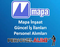 Mapa Insaat Personel Alimi Ve Is Ilanlari 2020 Personel Alimlari