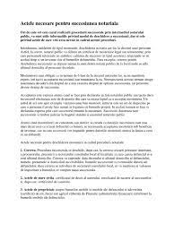 La notar sunt necesari 2 martori care sa aiba asupra lor buletinele de identitate/carti de identitate in original si care sa fie prezenti doar la termenul stabilit pentru dezbaterwa succesiunii. Actele Necesare Pentru Succesiunea Notariala