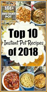 Best Instant Pot Recipes Of 2018 Instant Pot Dinner Recipes Best Instant Pot Recipe Easy Instant Pot Recipes