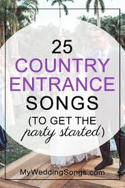 Couples love picking a song that guest can laugh, dance, and remember when they make their first debut as a married couple. 25 Country Entrance Songs To Get The Party Started My Wedding Songs