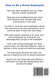 How To Be A Good Employee!: Easy Ways To Become A More Effective, Valuable  And Higher Producing Employee (Performance Plus Series): Peters, Kimberly:  9781497595200: Amazon.com: Books