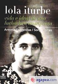 LOLA ITURBE, VIDA E IDEAL DE UNA LUCHADORA ANARQUISTA