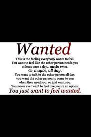 I Just Want To Feel Wanted Feeling Wanted Want Quotes 10th Quotes