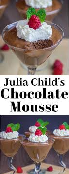 Julia Child S Chocolate Mousse Recipe Mousse Recipes Best Chocolate Desserts Food