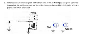 Related searches for light bulb schematic light bulb circuit diagramled light bulb schematiclow voltage led bulb replacementsimple light bulb circuitschematic led light bulb designlight bulb circuitled light bulb designled light bulb diagram. Solved 8 Complete The Schematic Diagram For The Spdt Rel Chegg Com
