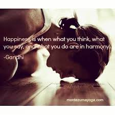 Happiness Is When What You Think Say And Do Are In Harmony Yoga Quotes Inspirational Quotes Online Yoga Classes