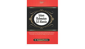 Pengertian islam sebagai agama rahmatan lil'alamin islam adalah agama rahmatan lil „alamin artinya islam merupakan agama yang membawa rahmat dan kesejahteraan bagi semua seluruh alam semesta, termasuk hewan, tumbuhan dan jin, apalagi sesama manusia. Islam Rahmatan Lil Alamin Indonesian Edition Sholikhin K H Muhammad 9786020212845 Amazon Com Books