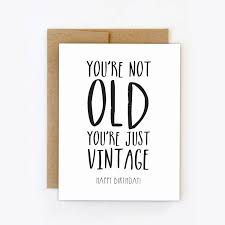 Ik hoop tot jullie hier mooie verjaardag afbeeldingen vinden groetjes Funny Birthday Card You Re Not Old You Re Just Vintage Greeting Card A Fun Way To Wish Happy Birthday Digital File For Instant Down 50 Verjaardag Verjaardag