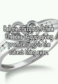 I Think It Is Dumb If You Want To Marry Me Marry Me Don T Promise That You Will Promise To Marry Me Someday People Break U Promise Rings Promise Relationship