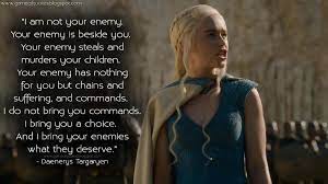Gameofthrones Quotes On Twitter I Am Not Your Enemy Your Enemy Is Beside Daenerystargaryen Gameofthrones Gotquotes Http T Co 9sjdv79vdh Http T Co Iuey3x3xhj Twitter