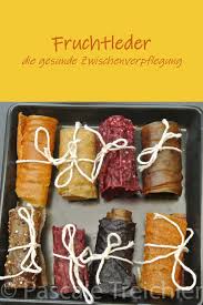 Rezept Fruchtleder Fruchtleder Rezept Fruchtleder Fruchtschnitten