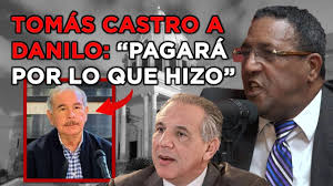 TOMÁS CASTRO EXPLOTA: "A DANILO NADIE LO SALVA DE LA JUSTICIA"