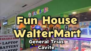 Fun House WalterMart, General Trias Cavite.