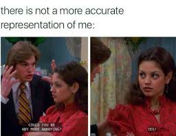 Pin By Brittney Eads On That S So Me Me As A Girlfriend Girlfriend Meme That 70s Show