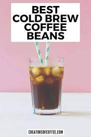 Folgers, maxwell house, and other grocery store brands are almost always a medium. All The Best Coffee Beans For Cold Brew Coffee 2021 Creators Of Coffee
