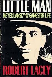 Little Man: Meyer Lansky and the Gangster Life: Lacey, Robert:  9780316511681: Amazon.com: Books